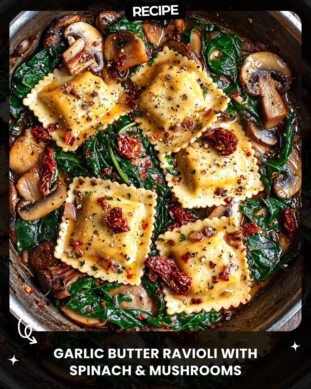 Garlic Butter Ravioli with Spinach & Mushrooms