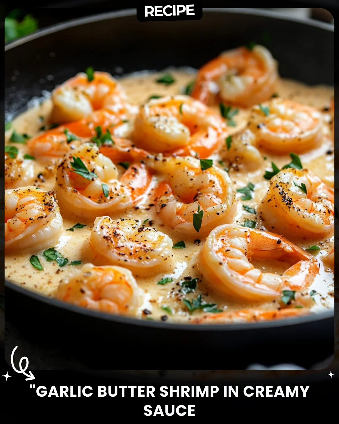 “Garlic Butter Shrimp in Creamy Sauce