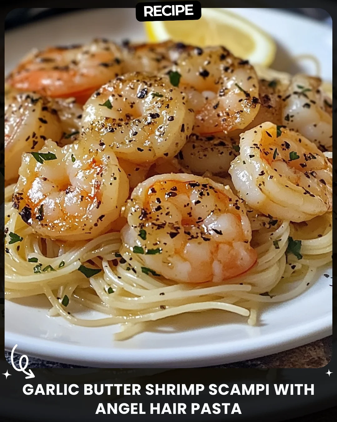 Garlic Butter Shrimp Scampi with Angel Hair Pasta