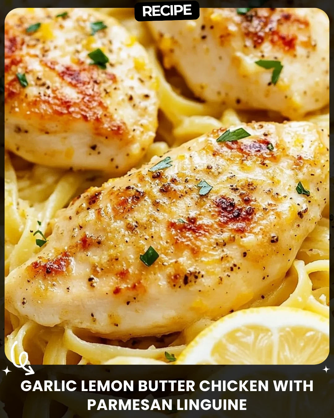 Garlic Lemon Butter Chicken with Parmesan Linguine