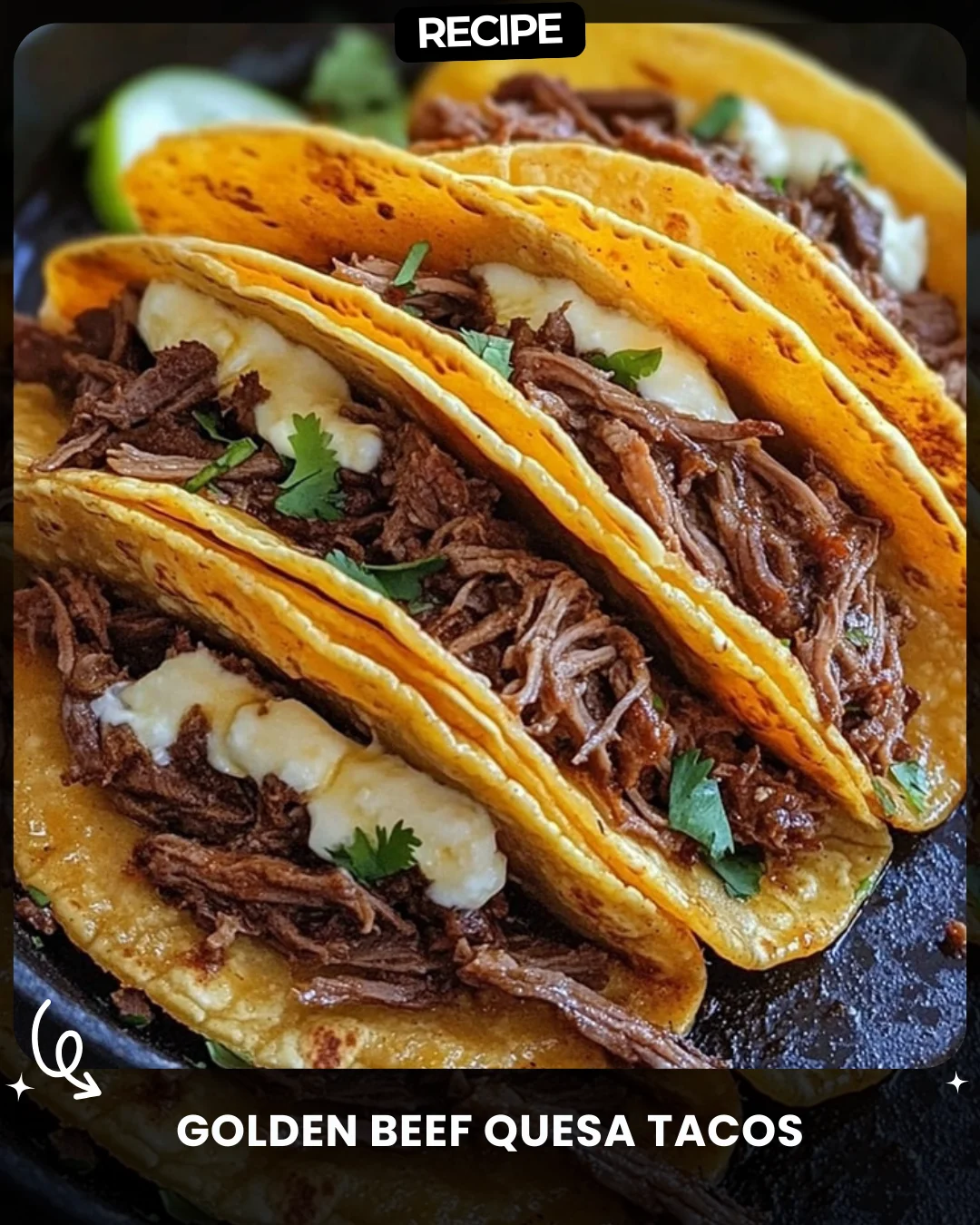 Golden Beef Quesa Tacos
