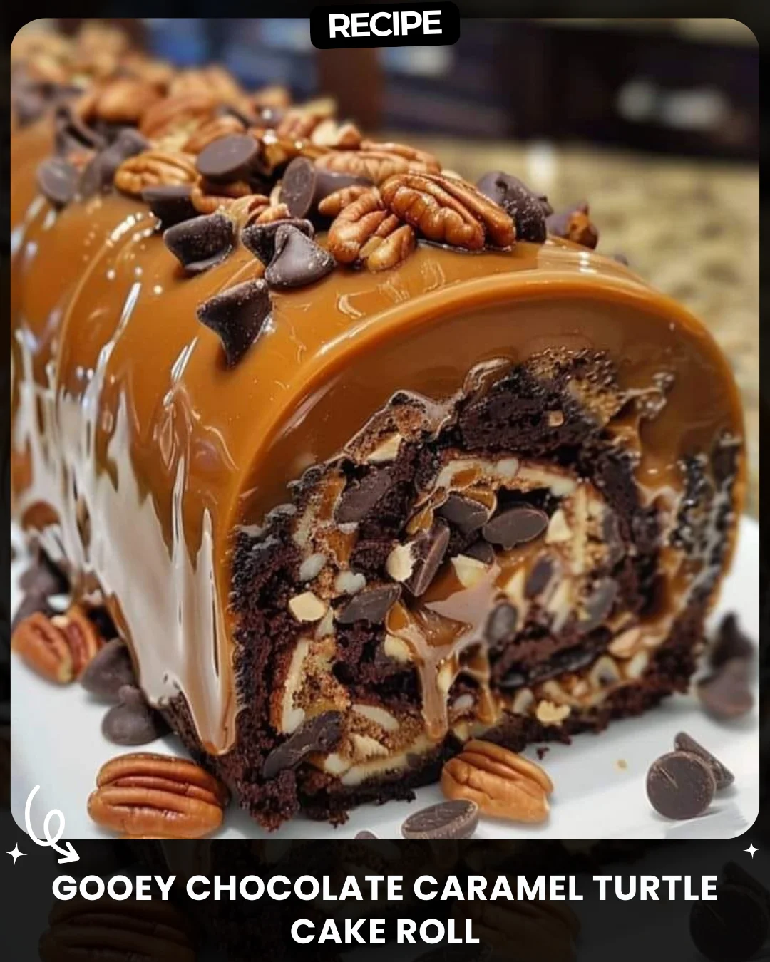 Gooey Chocolate Caramel Turtle Cake Roll