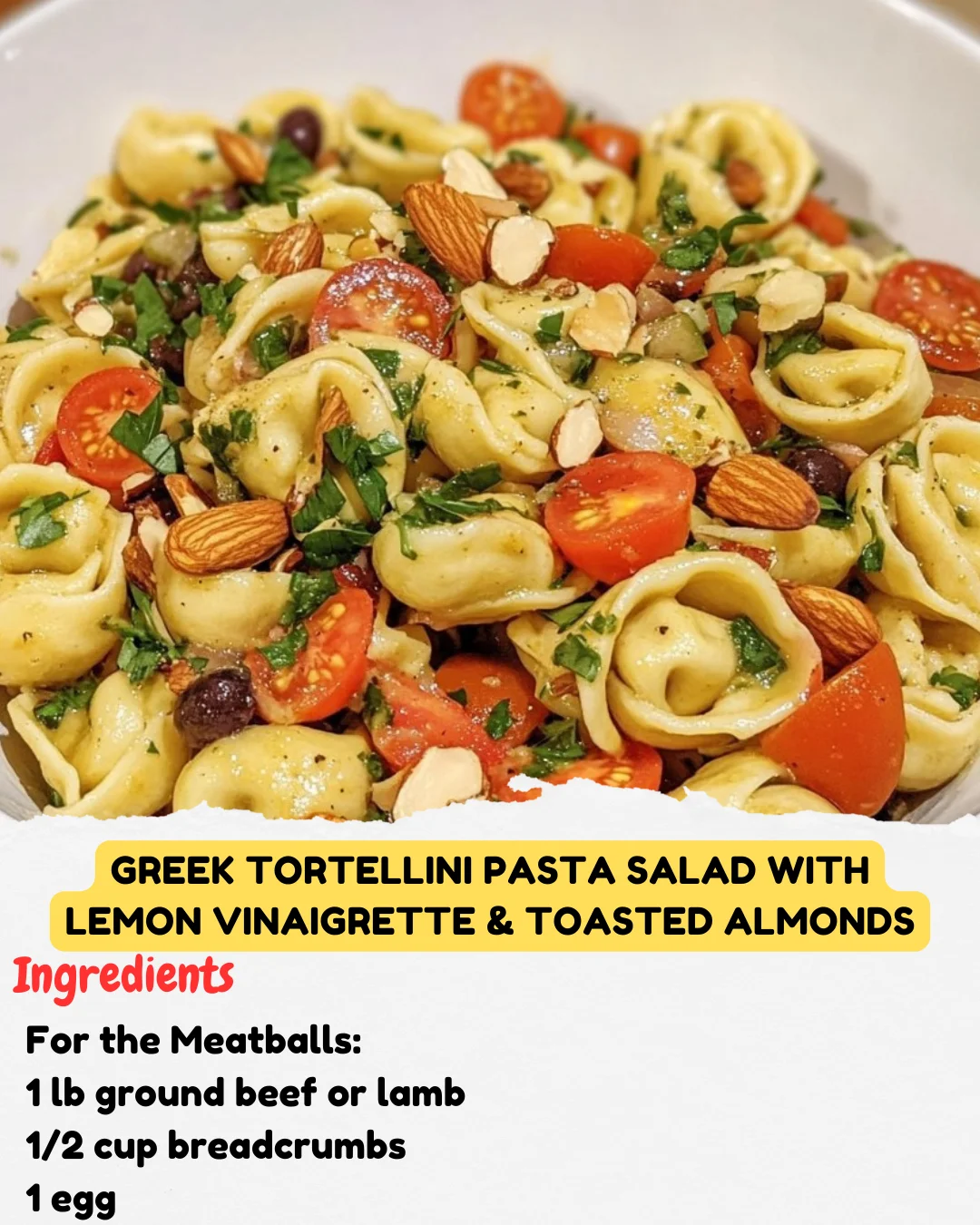 Greek Tortellini Pasta Salad with Lemon Vinaigrette & Toasted Almonds