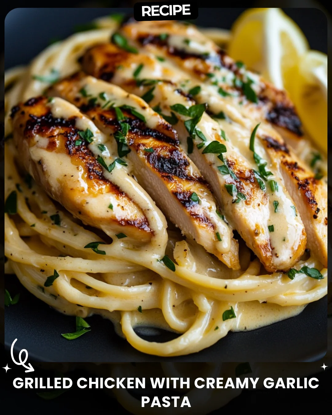 Grilled Chicken with Creamy Garlic Pasta