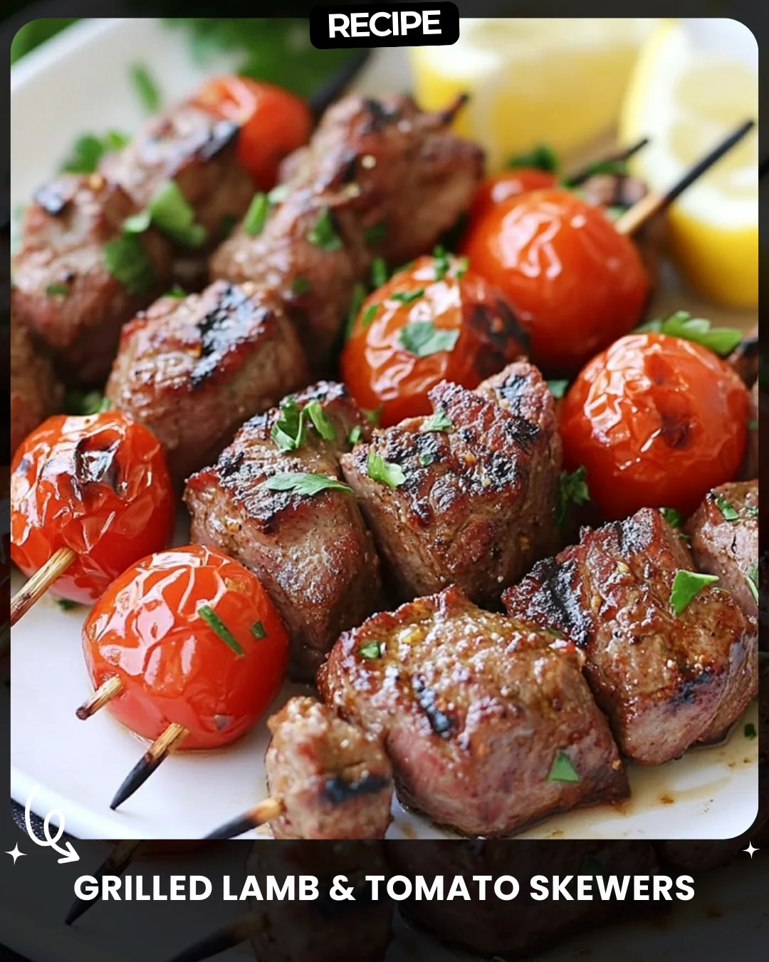 Grilled Lamb & Tomato Skewers