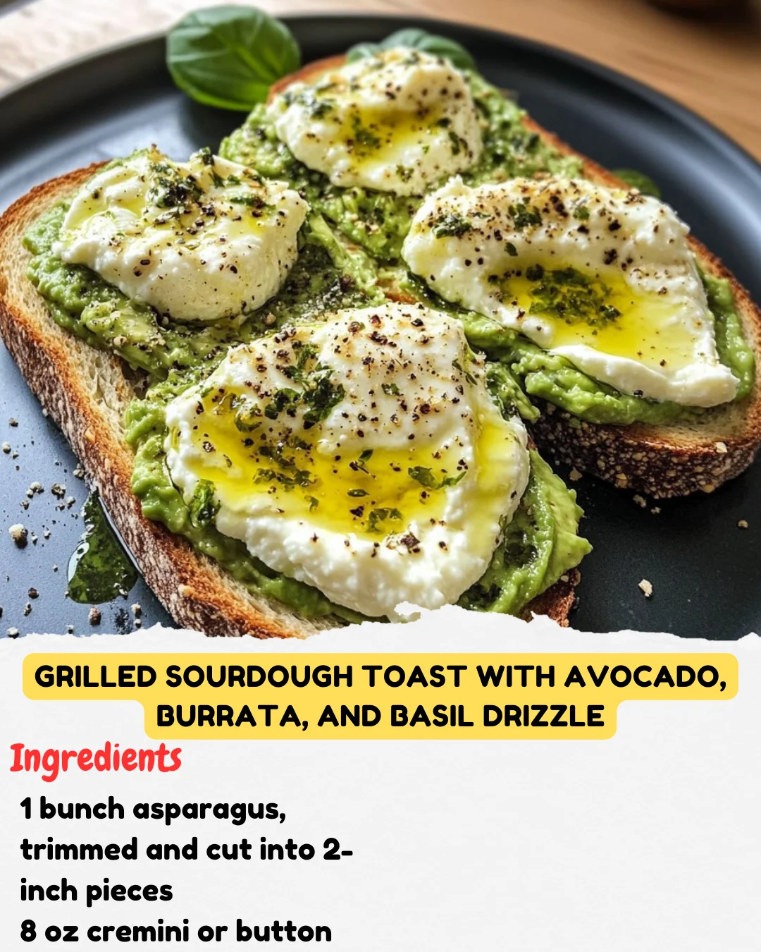 Grilled Sourdough Toast with Avocado, Burrata, and Basil Drizzle
