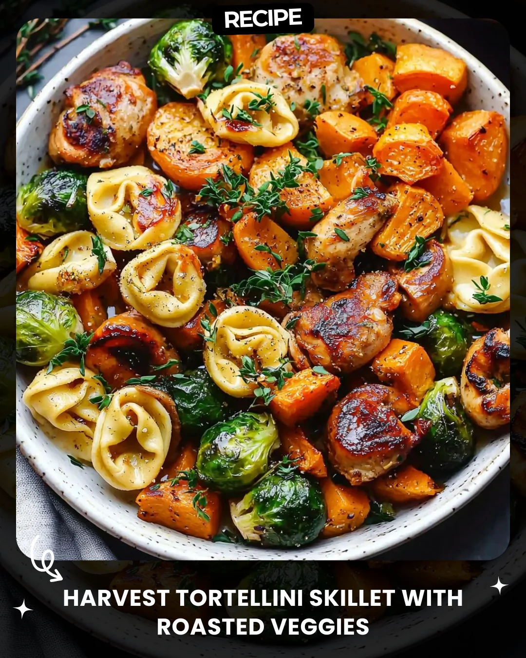 Harvest Tortellini Skillet with Roasted Veggies