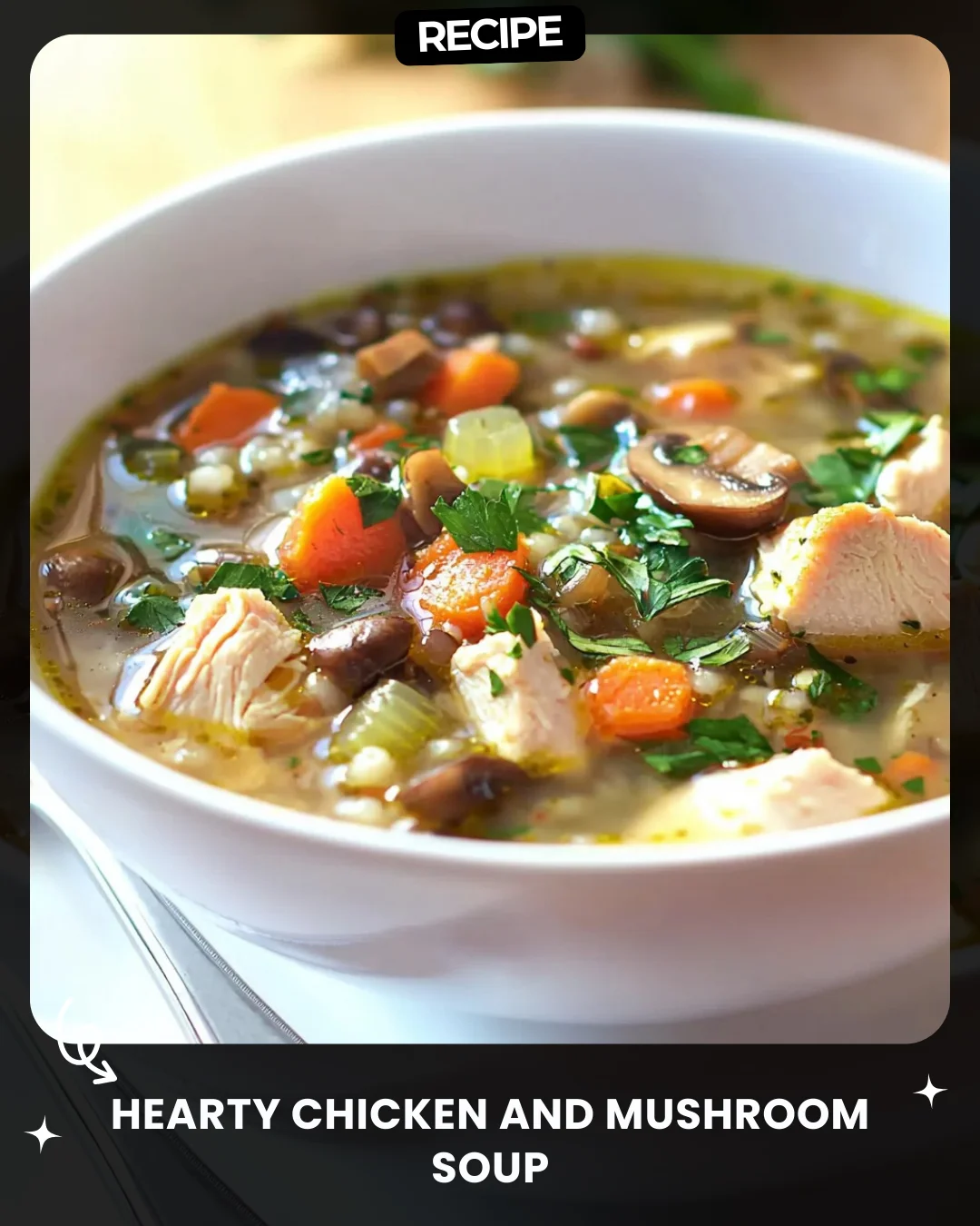 Hearty Chicken and Mushroom Soup