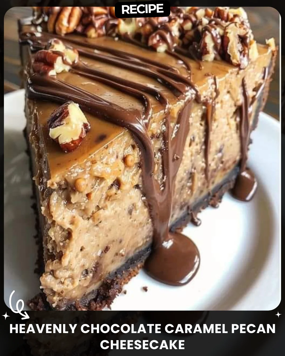 Heavenly Chocolate Caramel Pecan Cheesecake