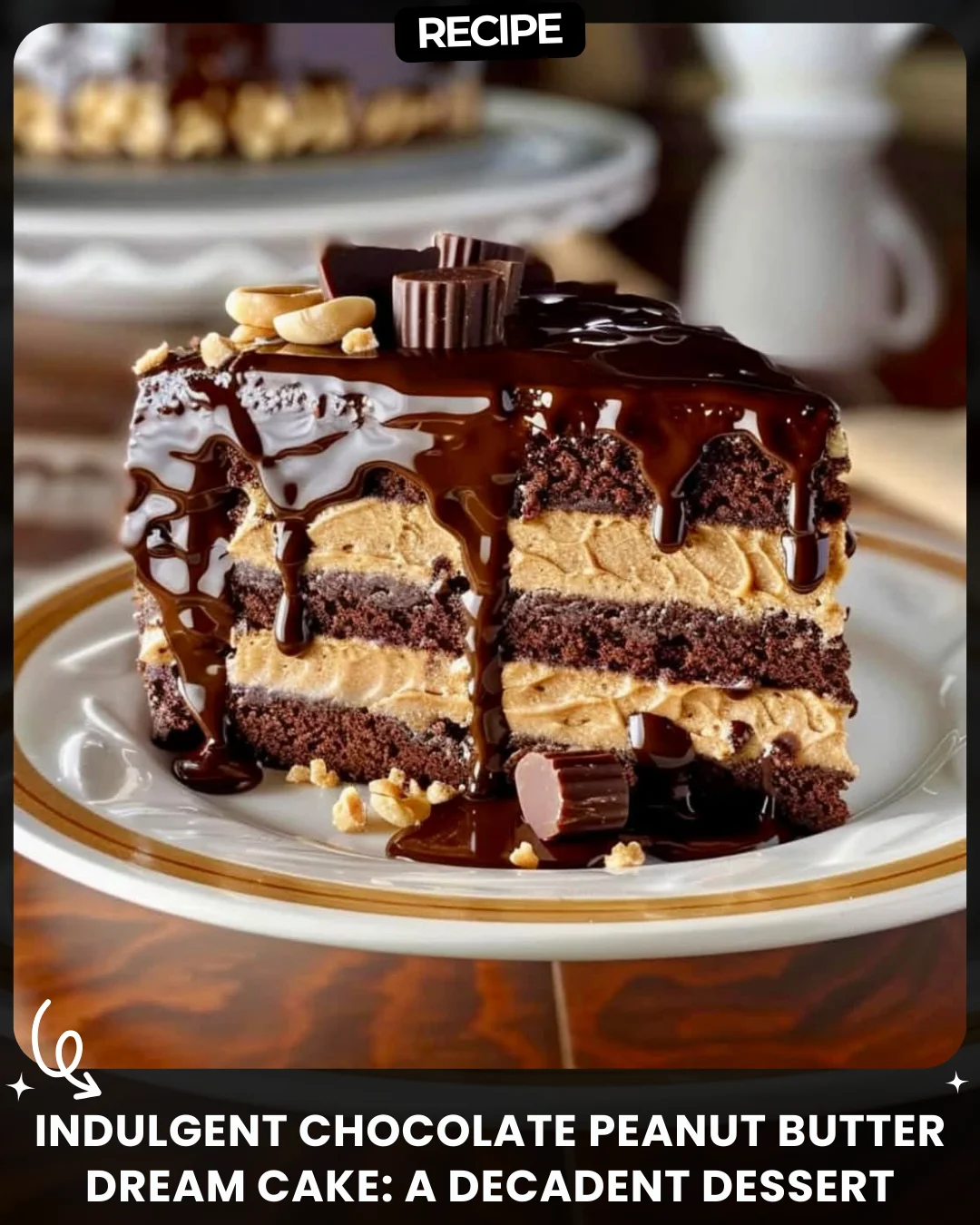 Indulgent Chocolate Peanut Butter Dream Cake: A Decadent Dessert Masterpiece