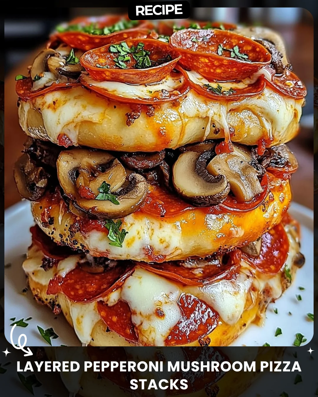 Layered Pepperoni Mushroom Pizza Stacks