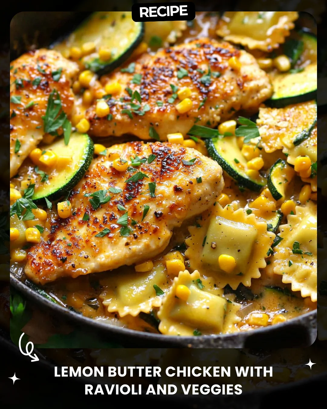 Lemon Butter Chicken with Ravioli and Veggies