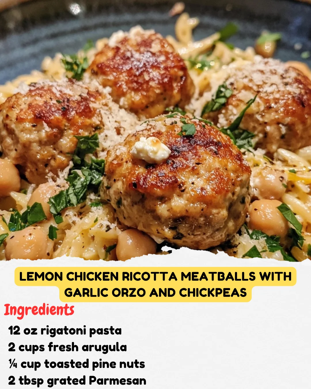 Lemon Chicken Ricotta Meatballs with Garlic Orzo and Chickpeas