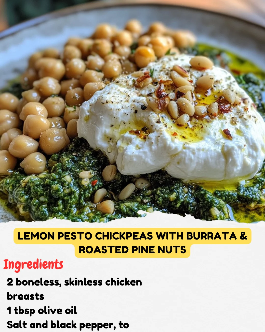 Lemon Pesto Chickpeas with Burrata & Roasted Pine Nuts