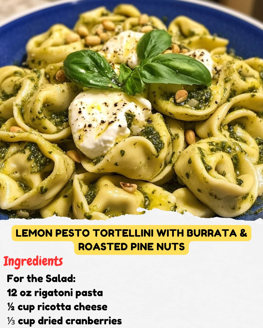 Lemon Pesto Tortellini with Burrata & Roasted Pine Nuts
