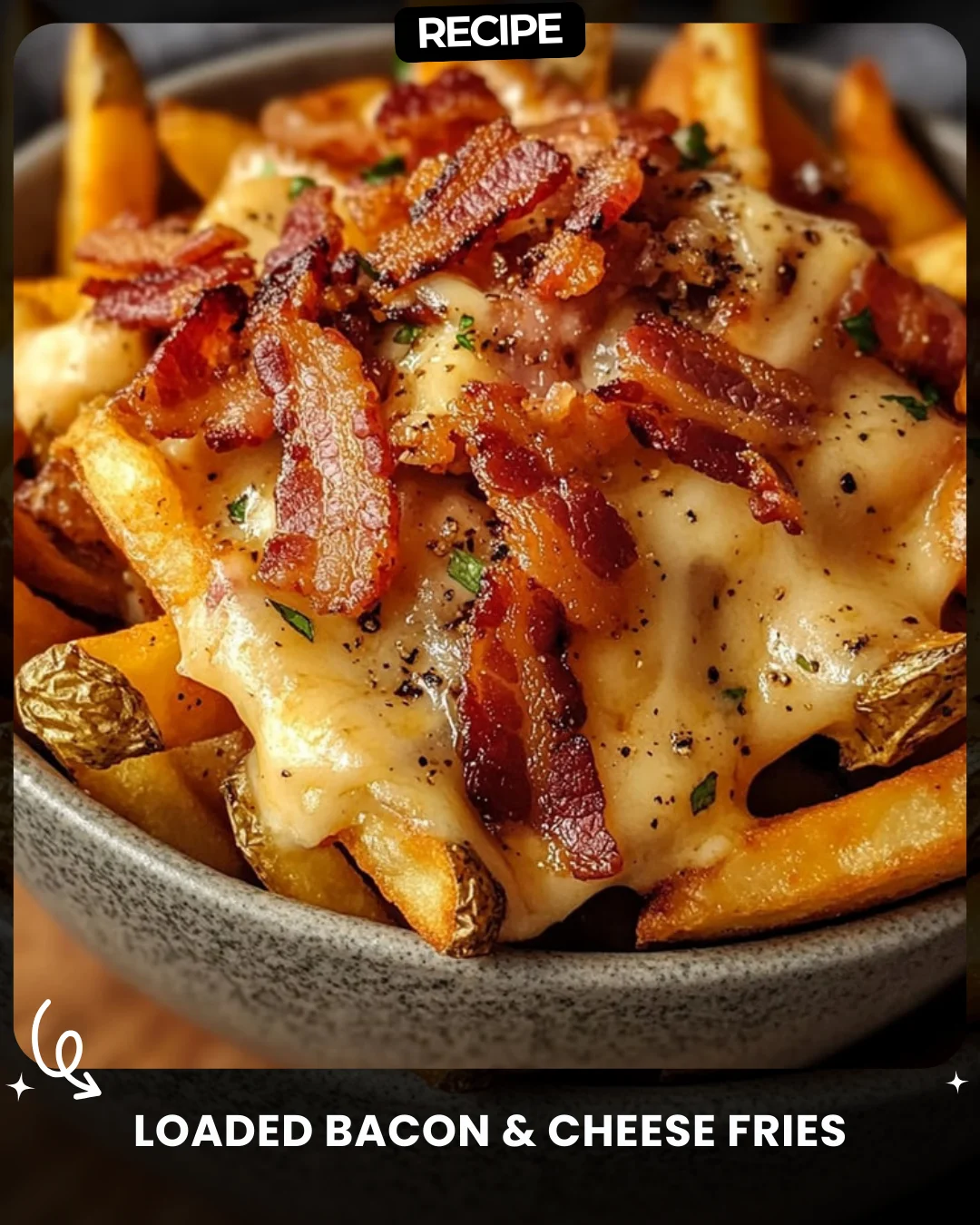 Loaded Bacon & Cheese Fries