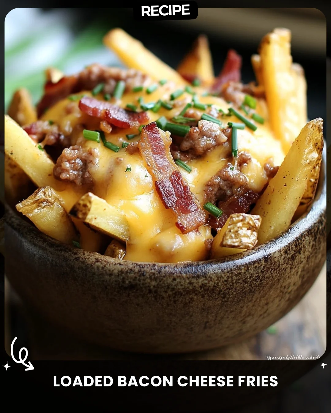 Loaded Bacon Cheese Fries