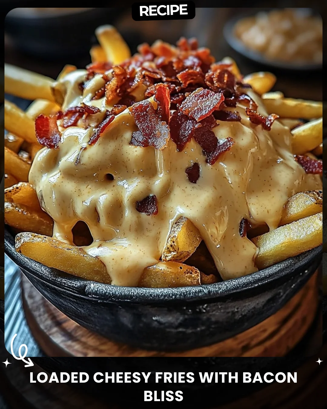 Loaded Cheesy Fries with Bacon Bliss