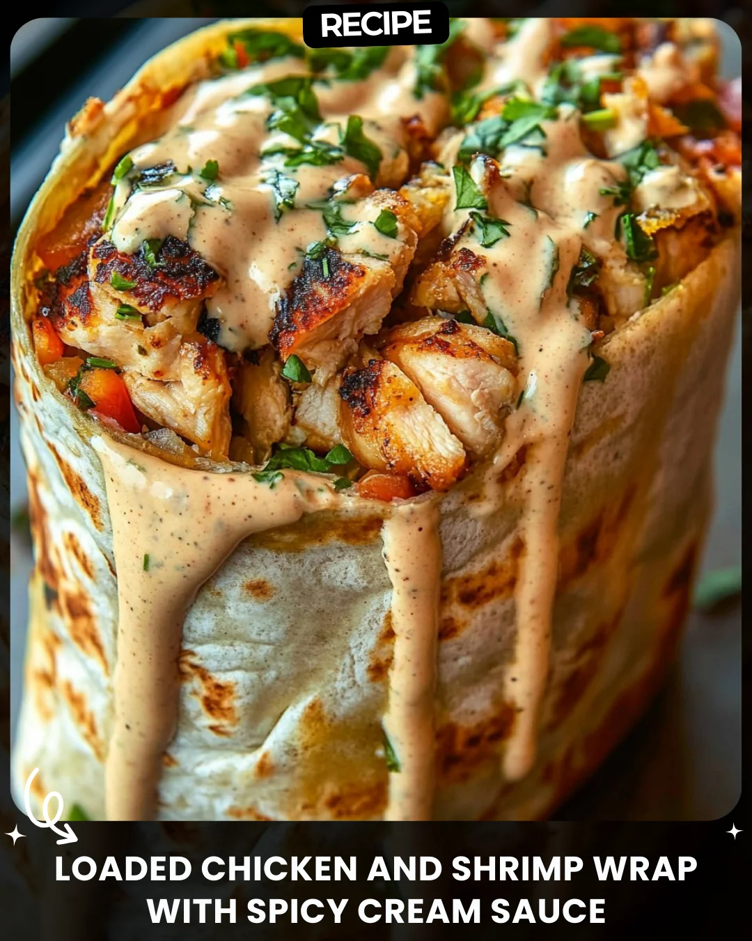 Loaded Chicken and Shrimp Wrap with Spicy Cream Sauce