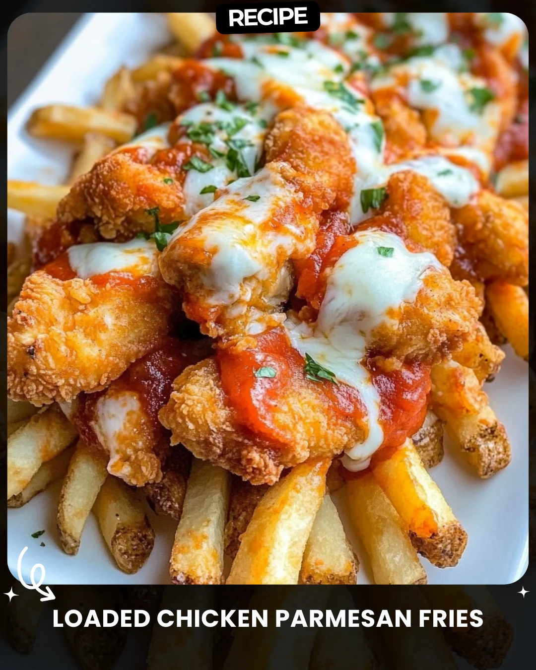 Loaded Chicken Parmesan Fries