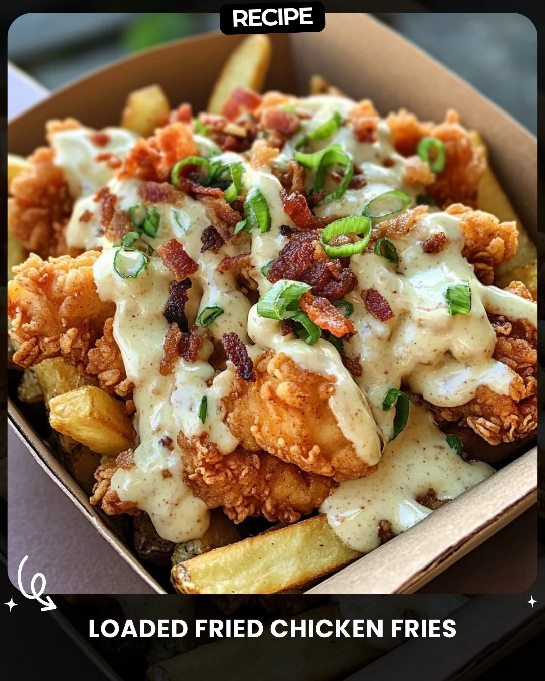 Loaded Fried Chicken Fries