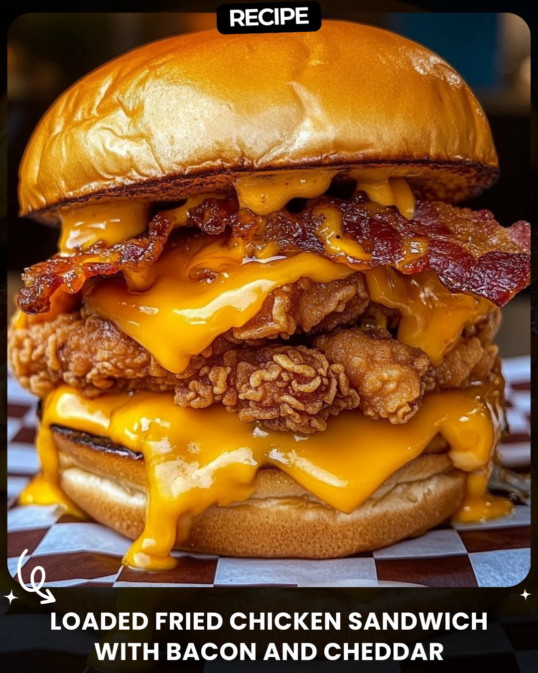 Loaded Fried Chicken Sandwich with Bacon and Cheddar