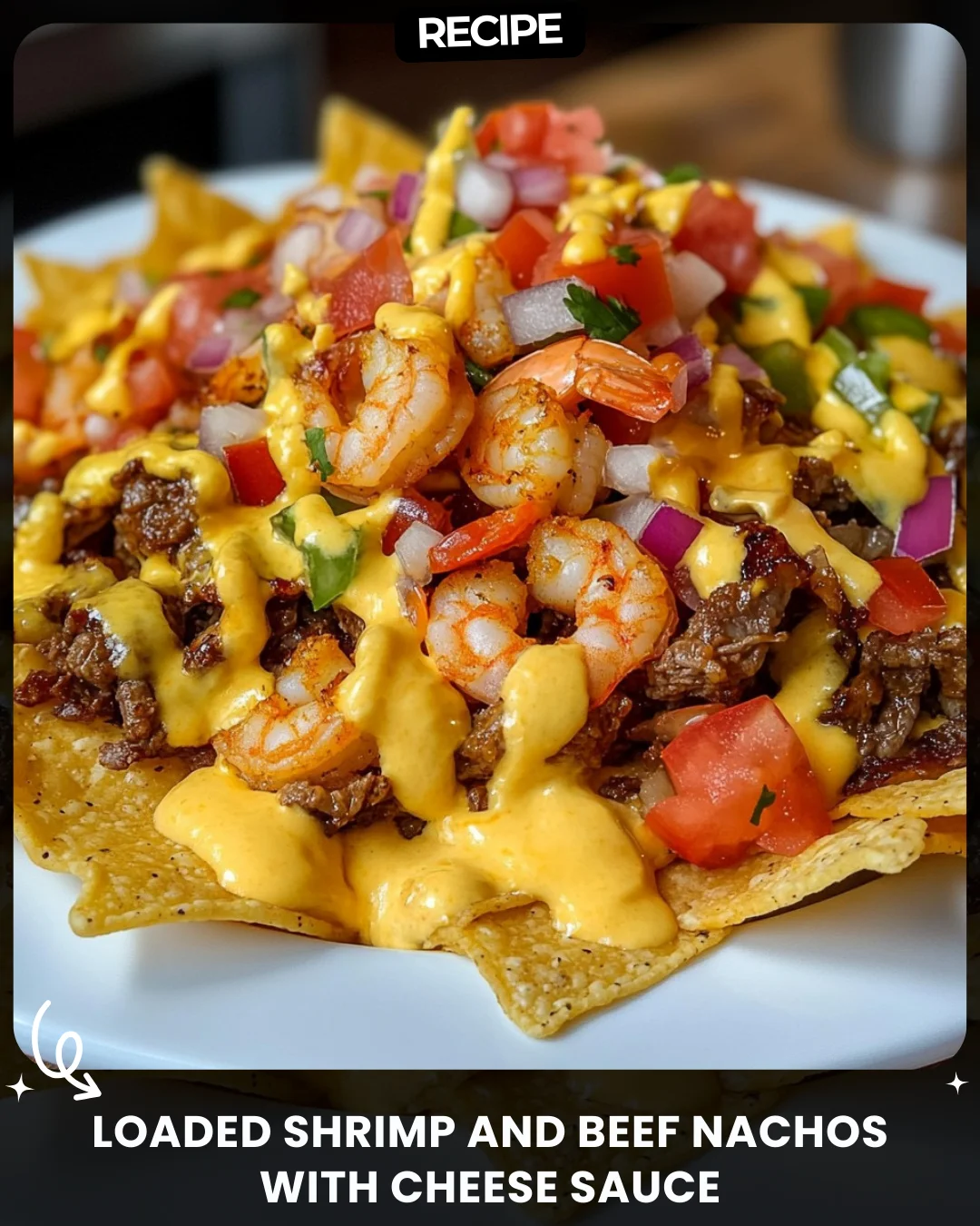 Loaded Shrimp and Beef Nachos with Cheese Sauce