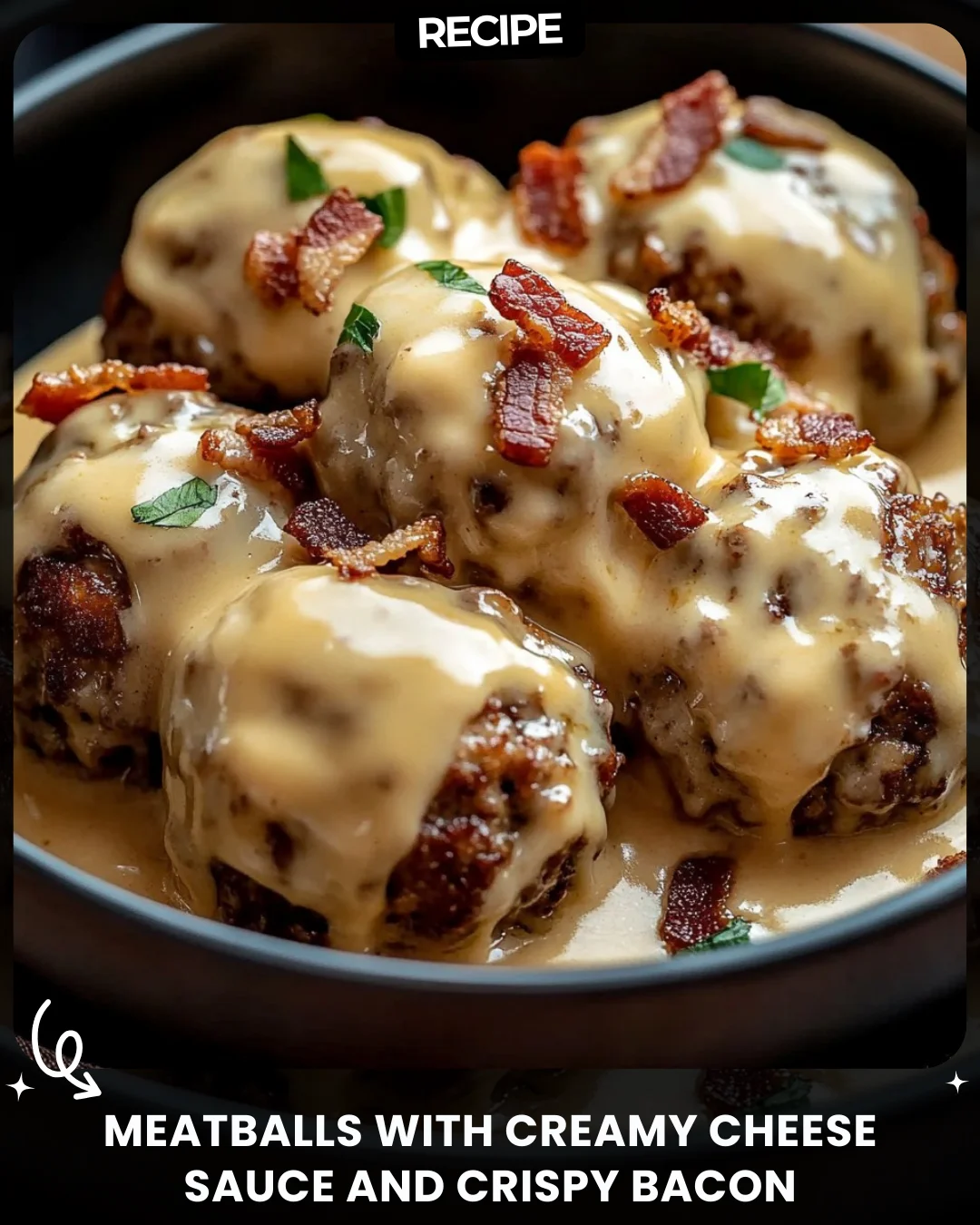 Meatballs with Creamy Cheese Sauce and Crispy Bacon