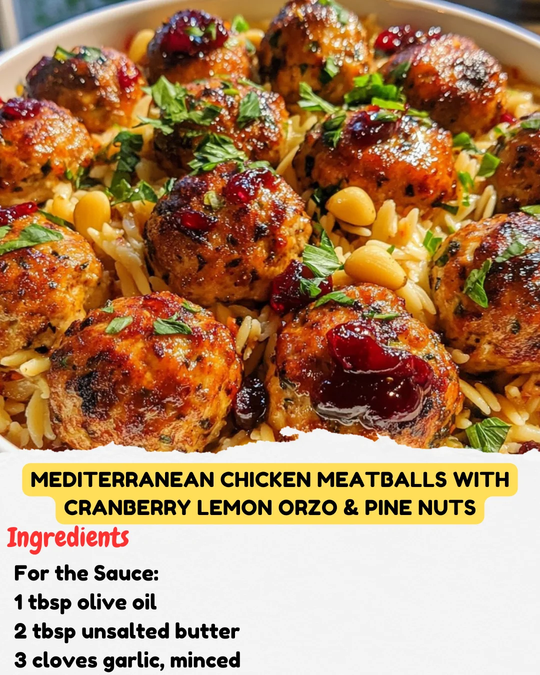 Mediterranean Chicken Meatballs with Cranberry Lemon Orzo & Pine Nuts