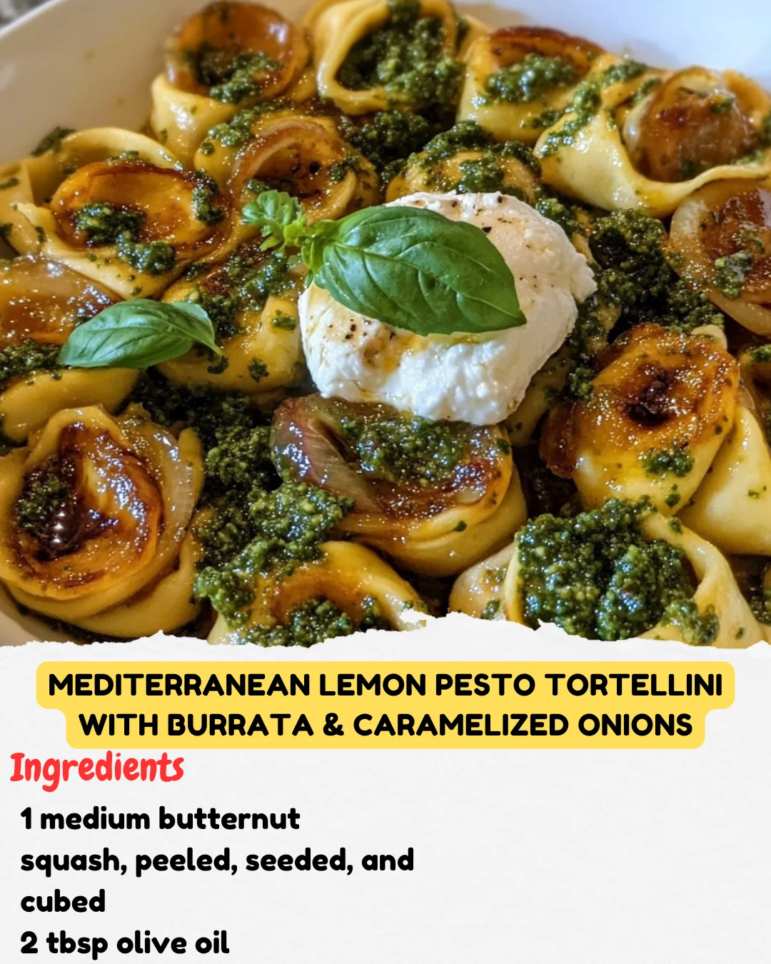 Mediterranean Lemon Pesto Tortellini with Burrata & Caramelized Onions