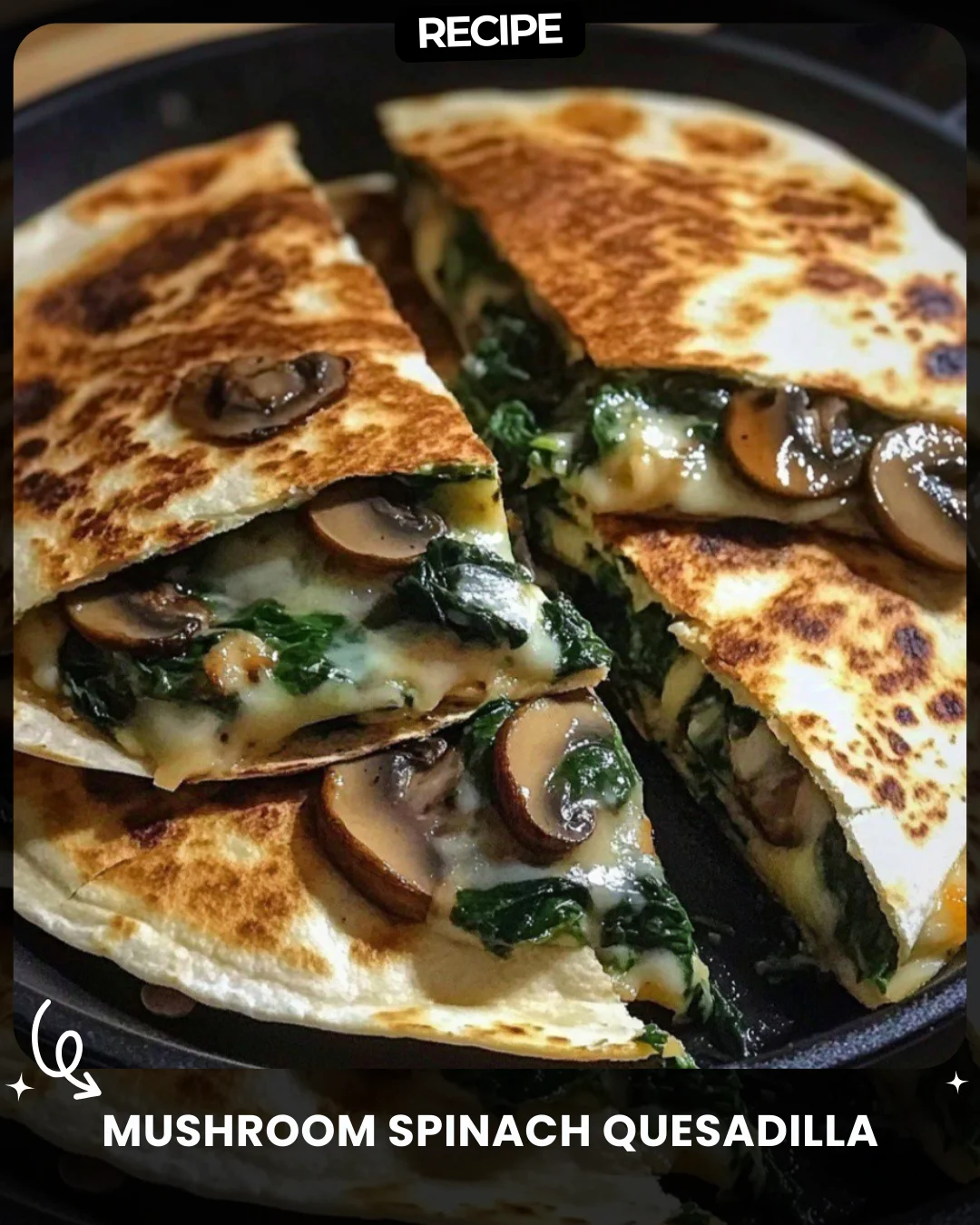 Mushroom Spinach Quesadilla