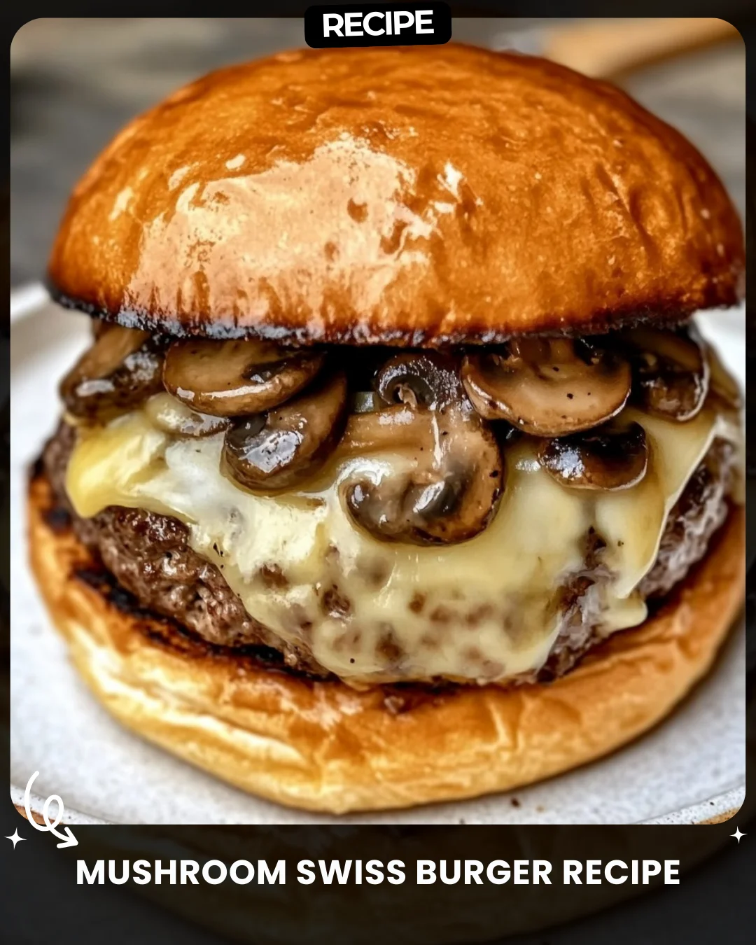 Mushroom Swiss Burger Recipe
