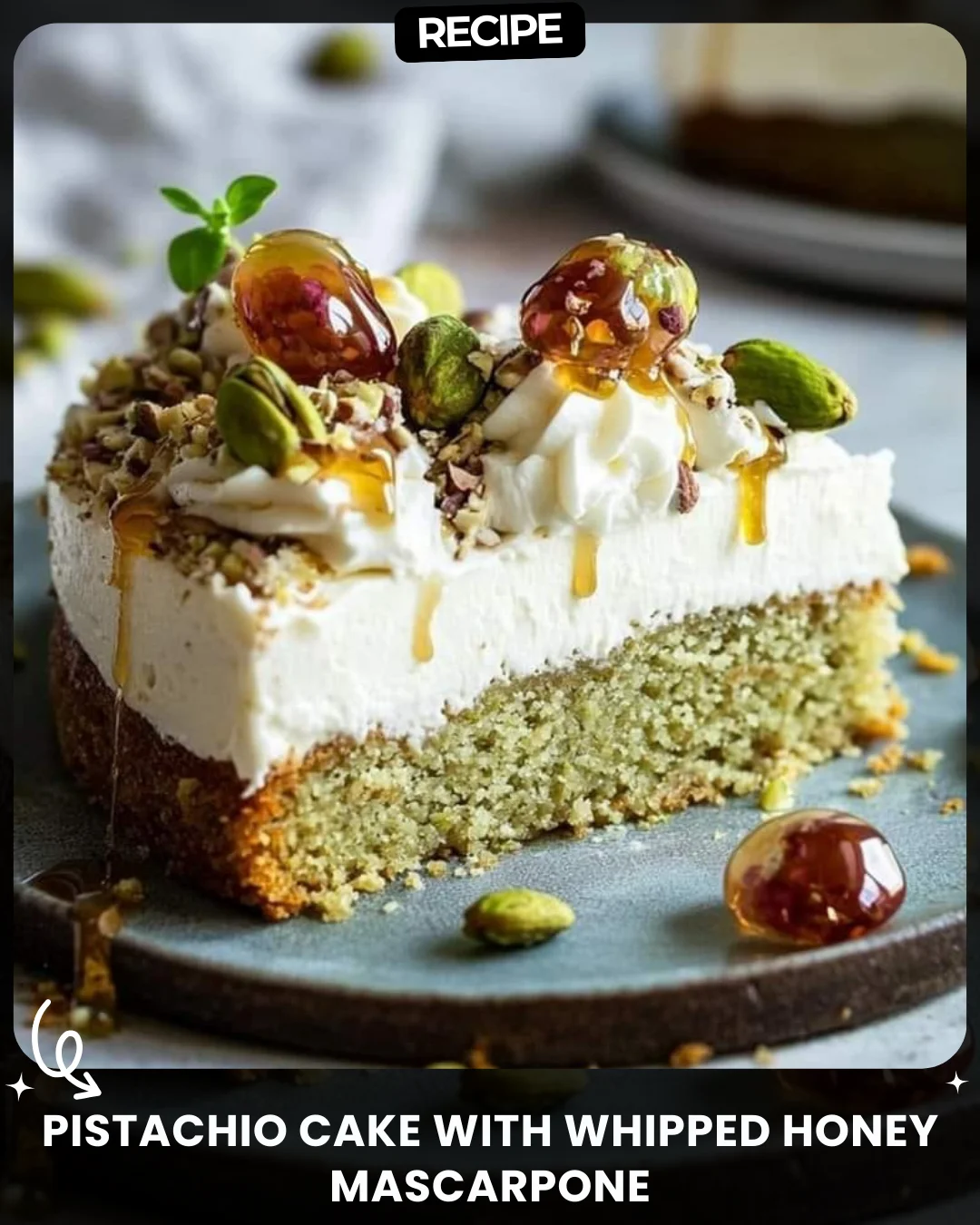 Pistachio Cake with Whipped Honey Mascarpone