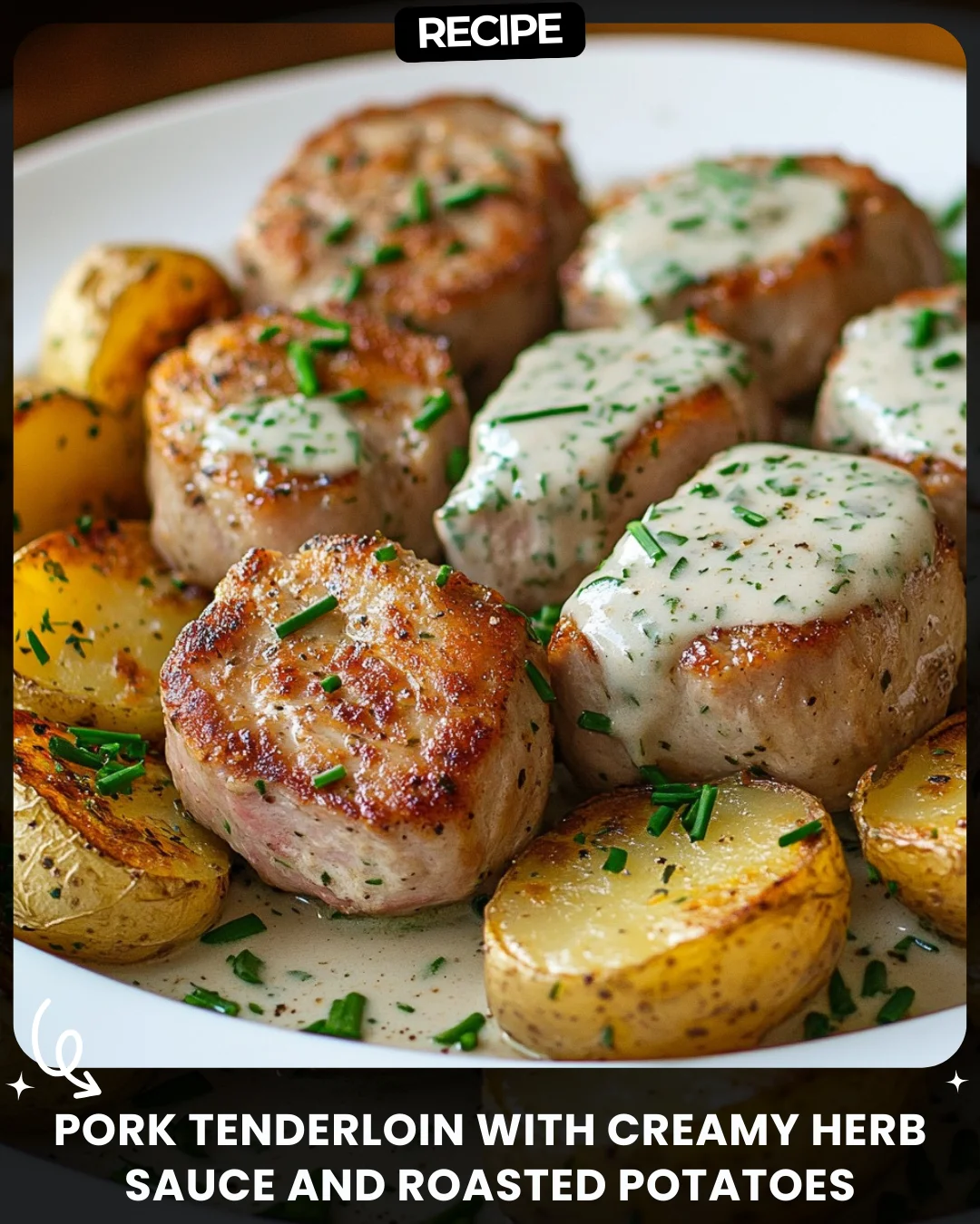 Pork Tenderloin with Creamy Herb Sauce and Roasted Potatoes