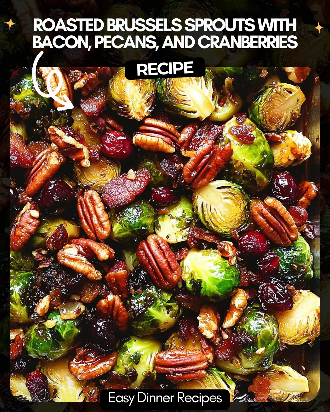 Roasted Brussels Sprouts with Bacon, Pecans, and Cranberries