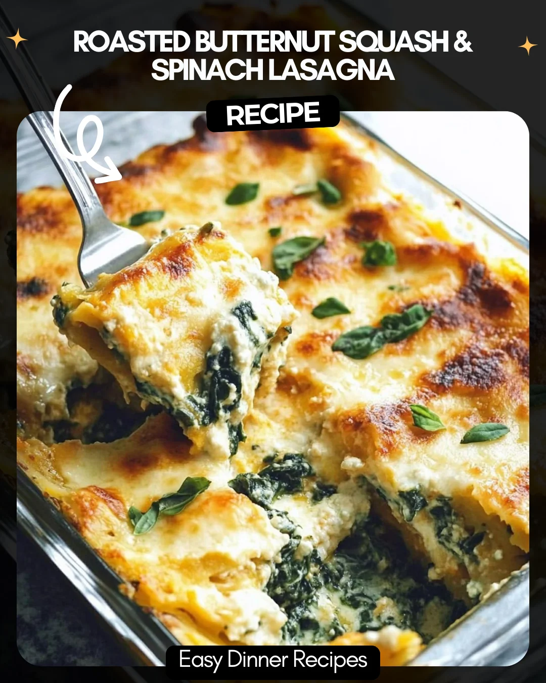 Roasted Butternut Squash & Spinach Lasagna