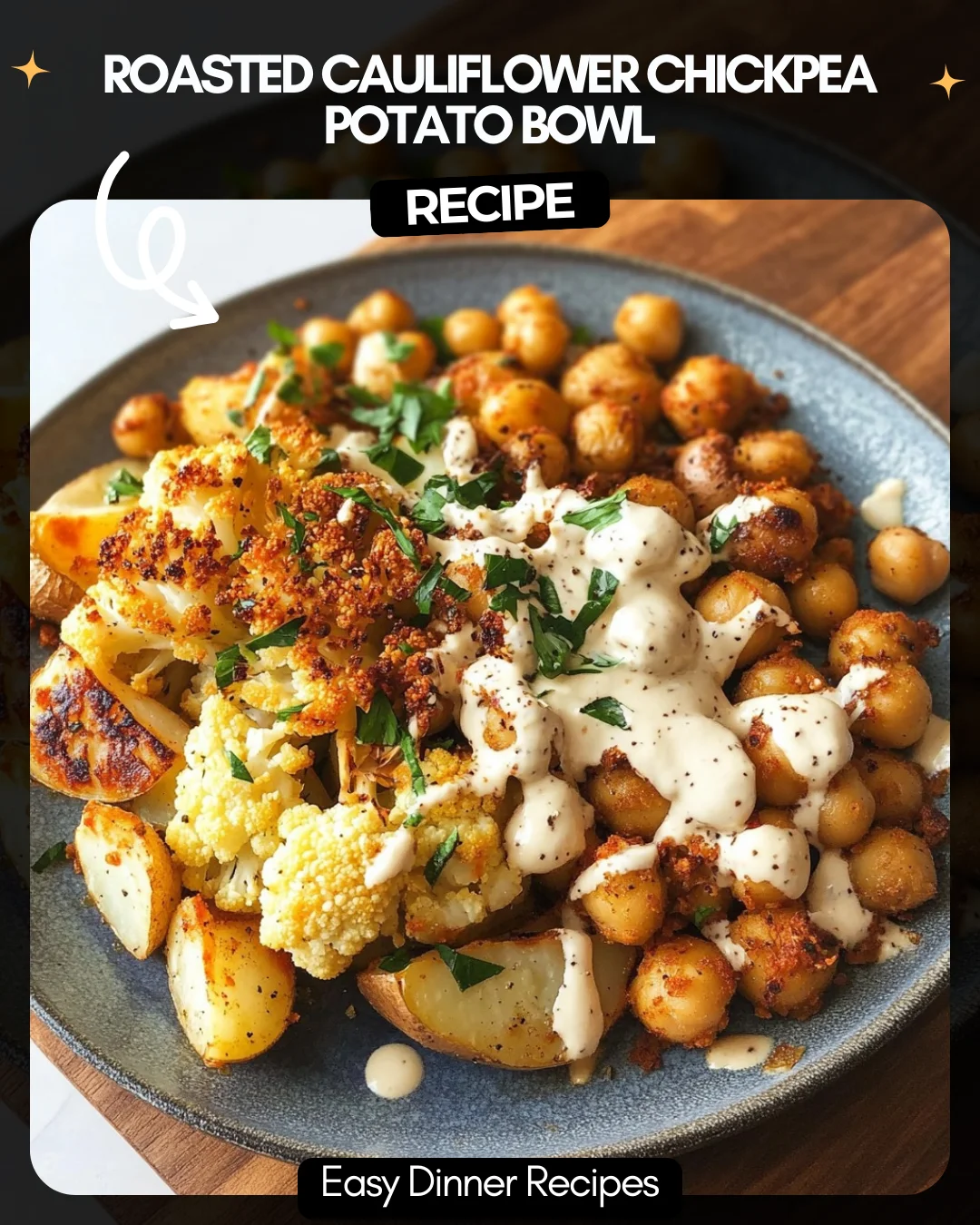 Roasted Cauliflower Chickpea Potato Bowl