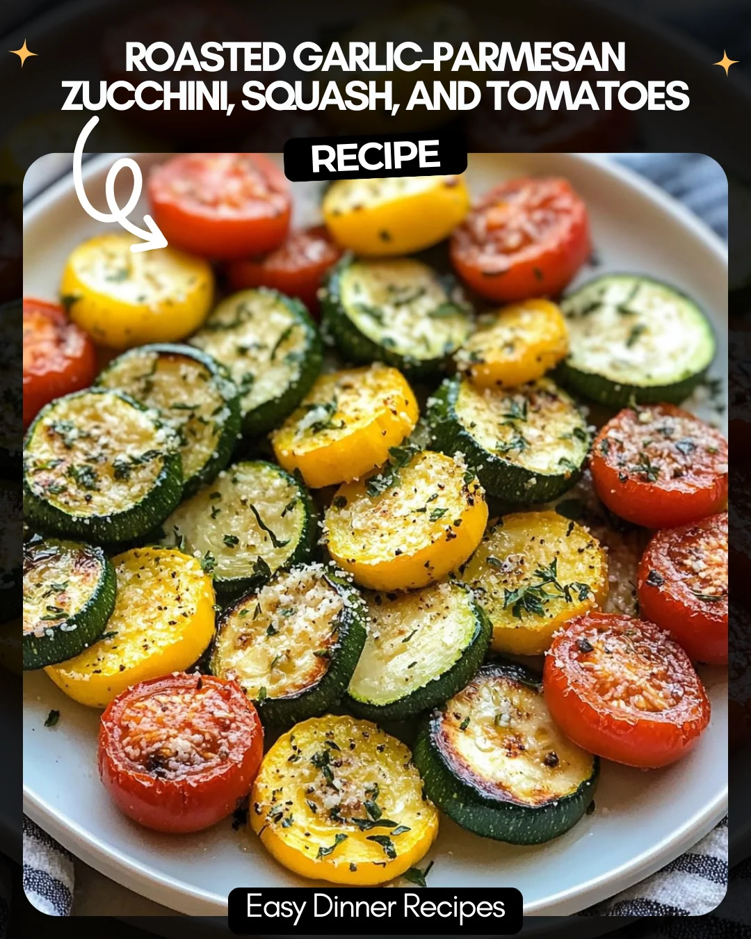 Roasted Garlic-Parmesan Zucchini, Squash, and Tomatoes
