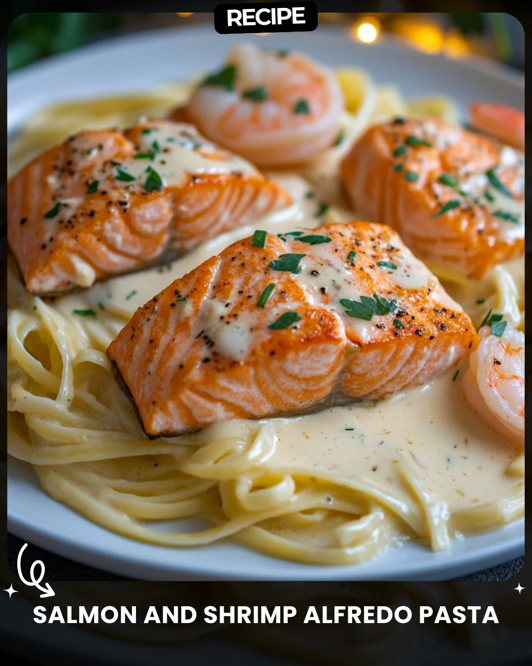 Salmon and Shrimp Alfredo Pasta