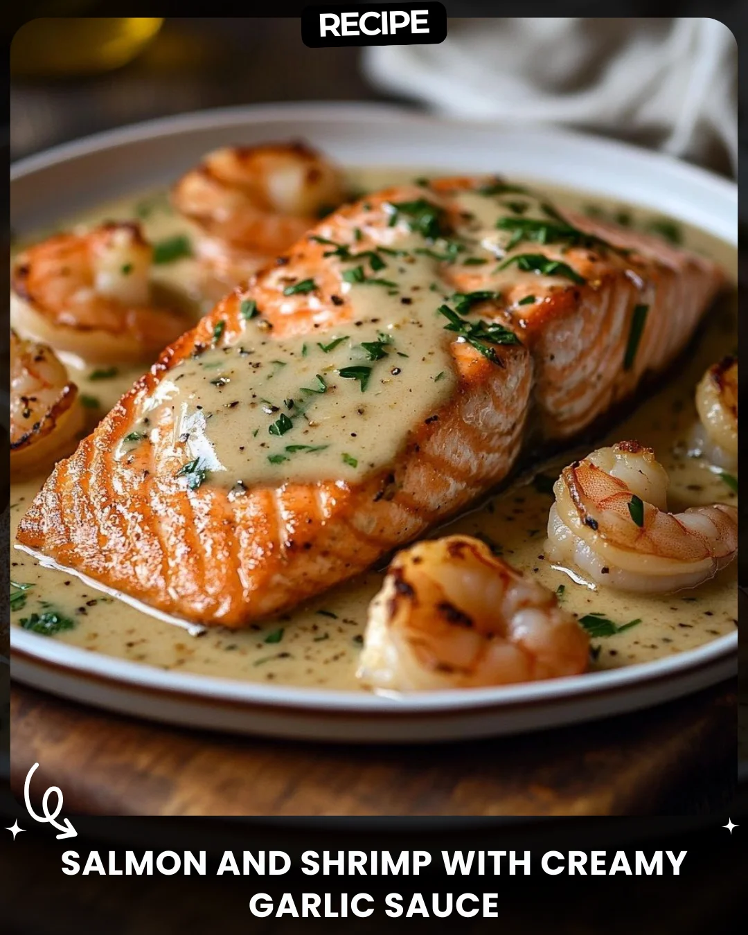 Salmon and Shrimp with Creamy Garlic Sauce