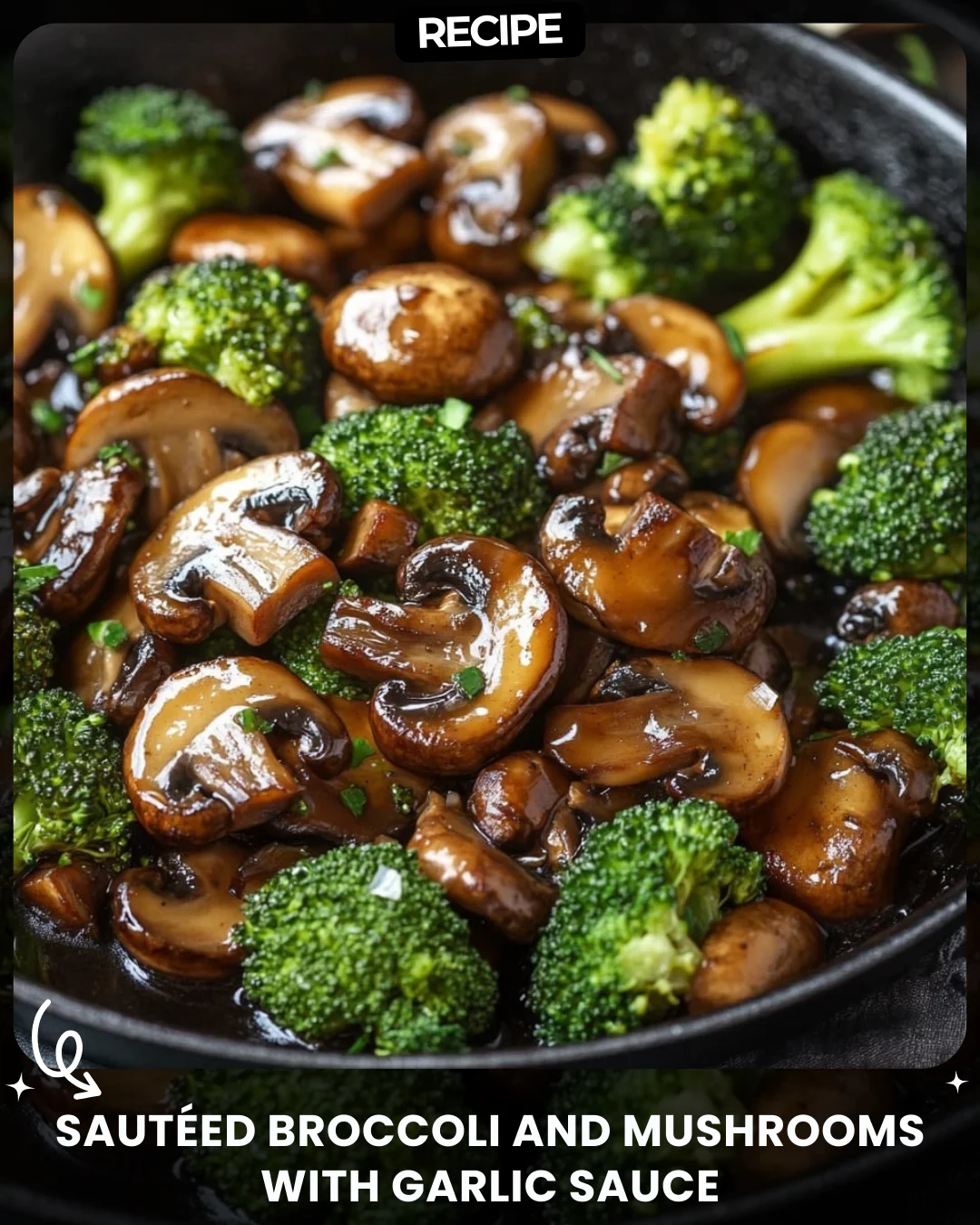 Sautéed Broccoli and Mushrooms with Garlic Sauce