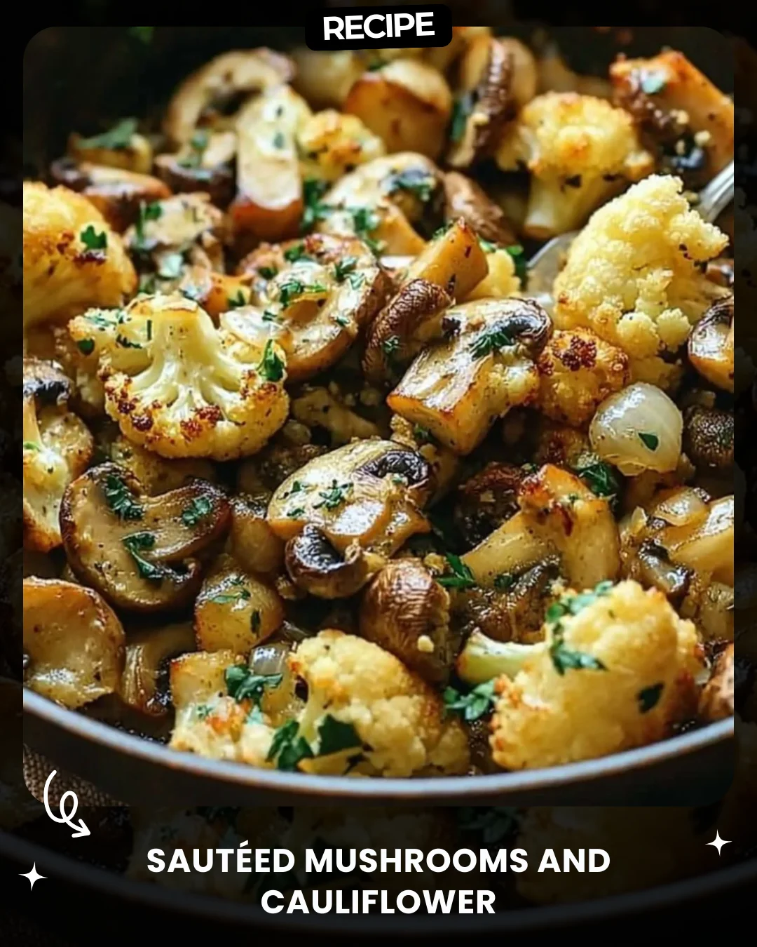 Sautéed Mushrooms and Cauliflower