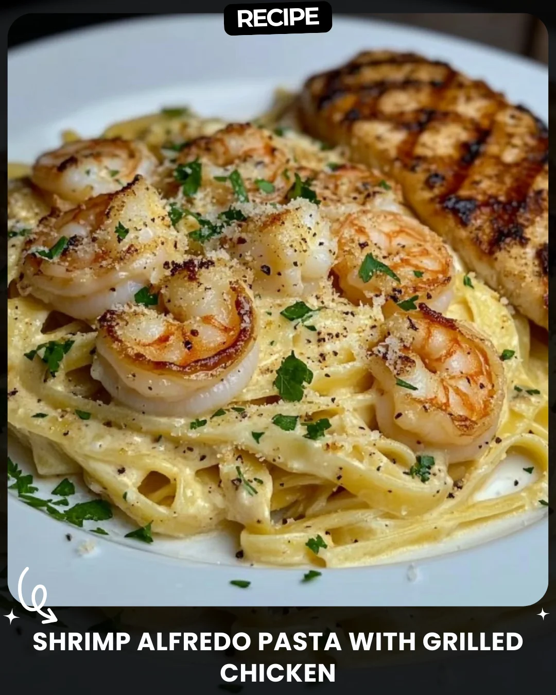 Shrimp Alfredo Pasta with Grilled Chicken