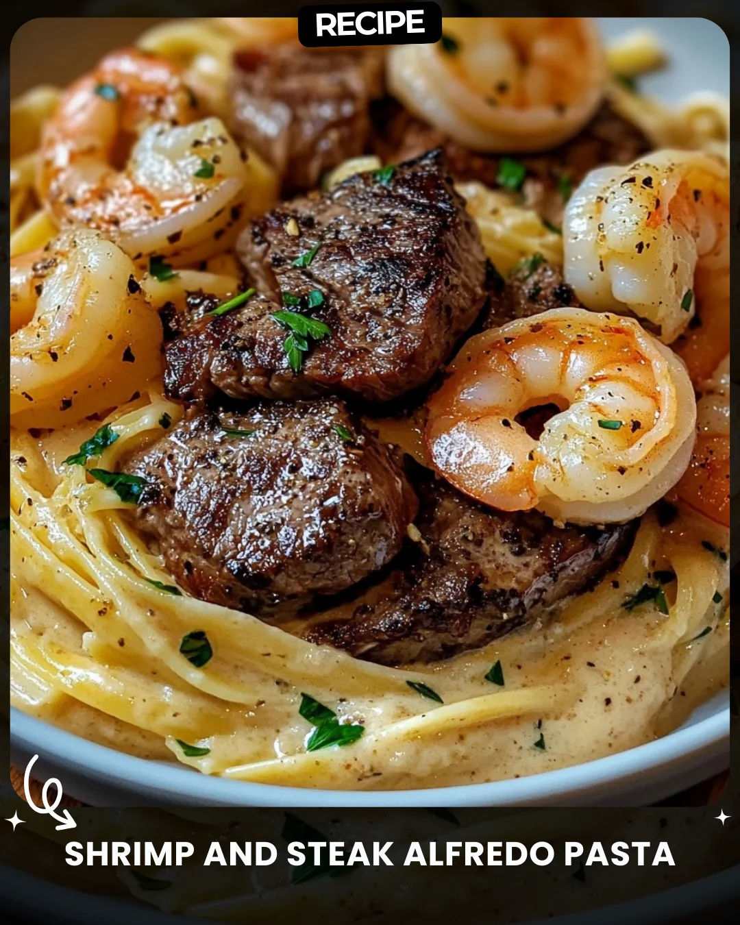 Shrimp and Steak Alfredo Pasta