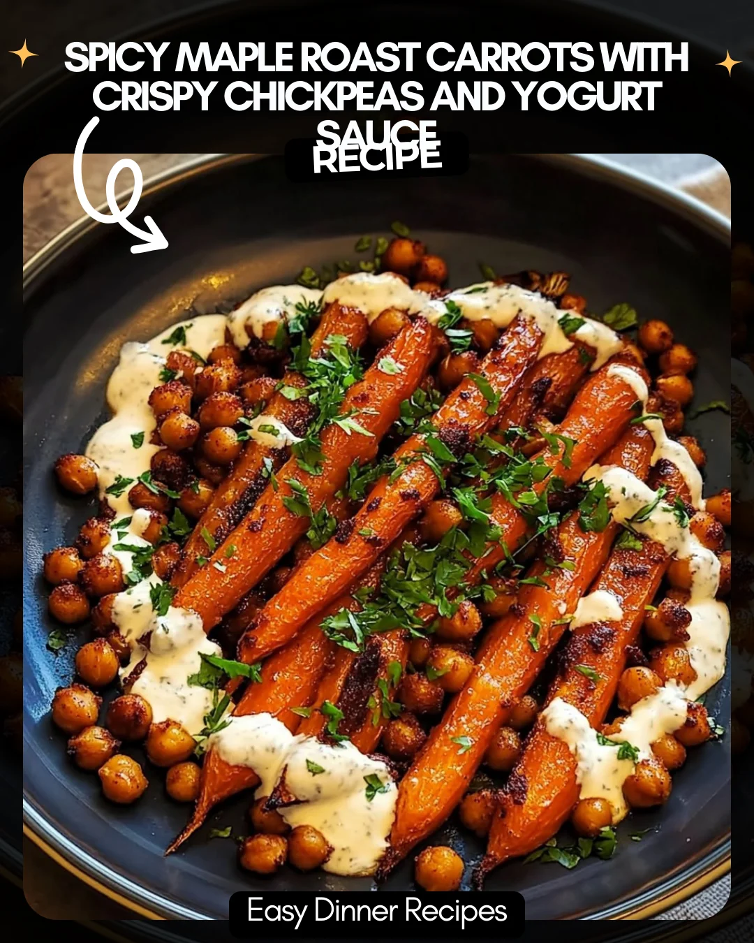 Spicy Maple Roast Carrots with Crispy Chickpeas and Yogurt Sauce