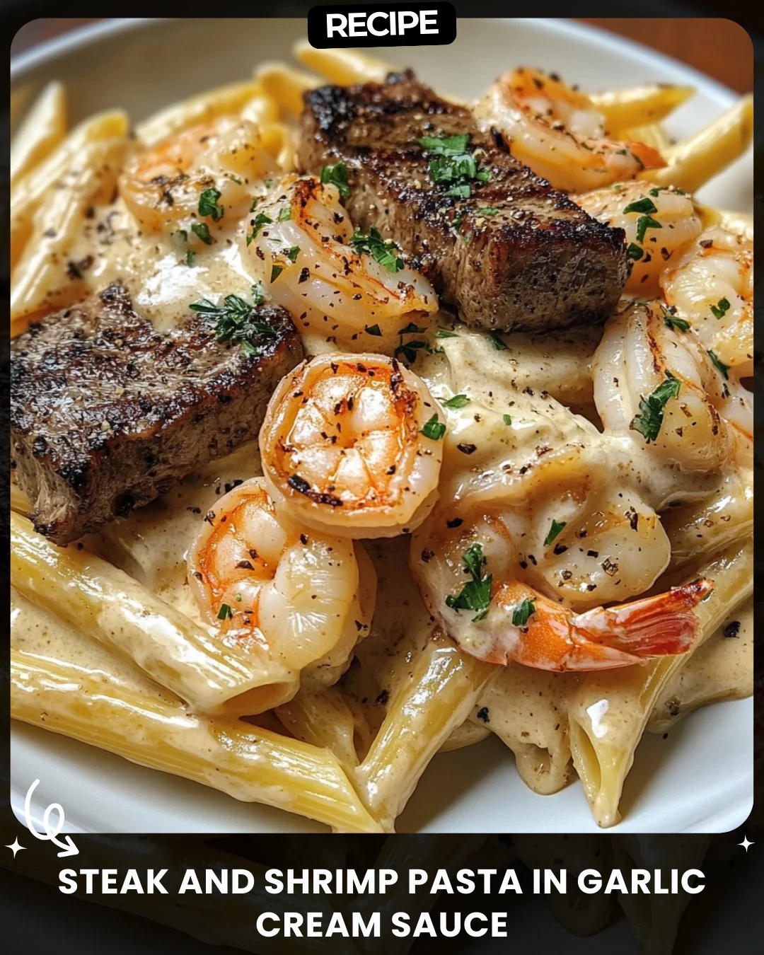 Steak and Shrimp Pasta in Garlic Cream Sauce