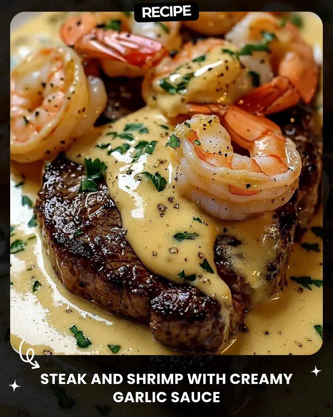Steak and Shrimp with Creamy Garlic Sauce