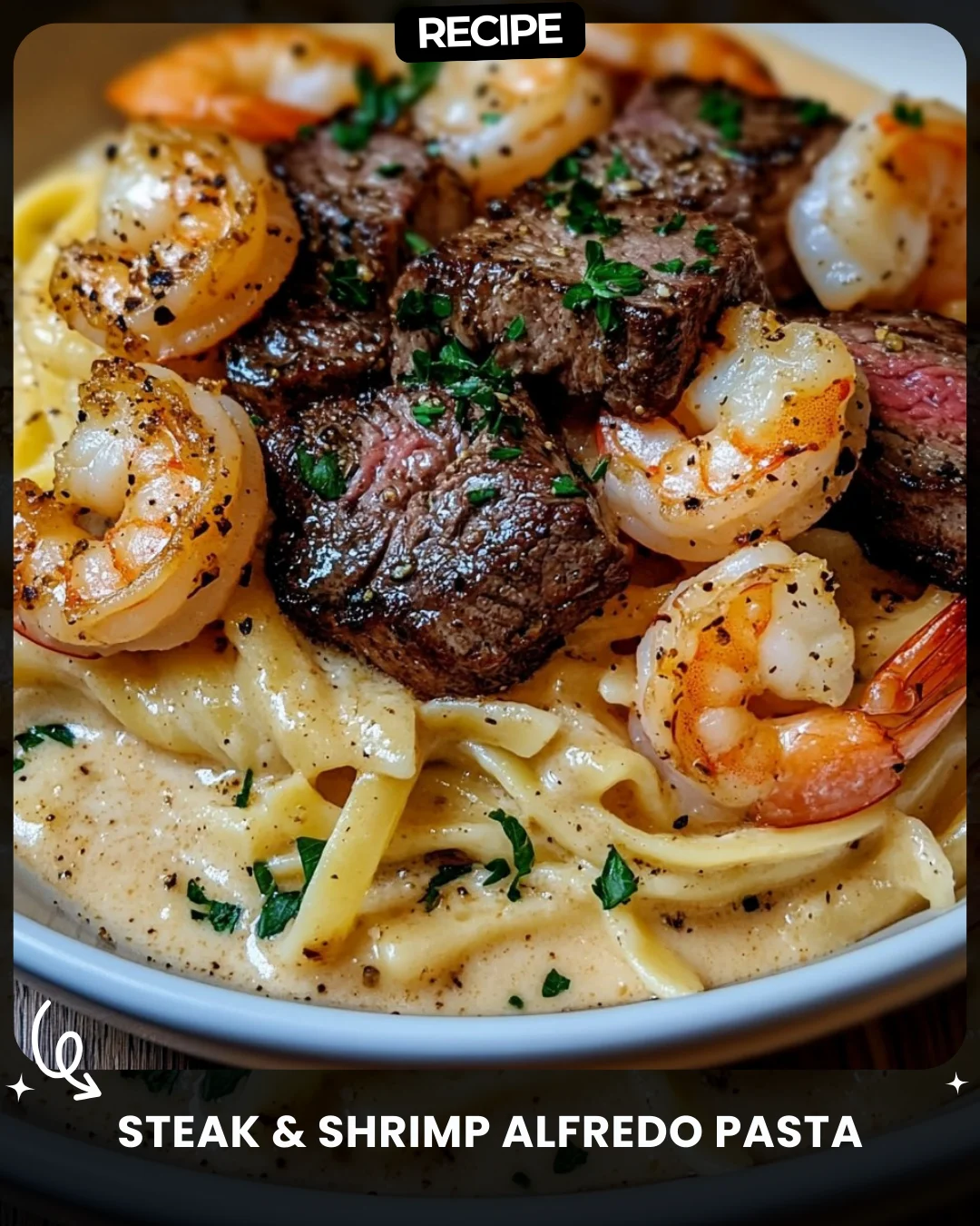 Steak & Shrimp Alfredo Pasta