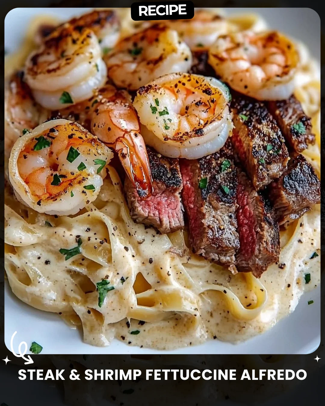 Steak & Shrimp Fettuccine Alfredo