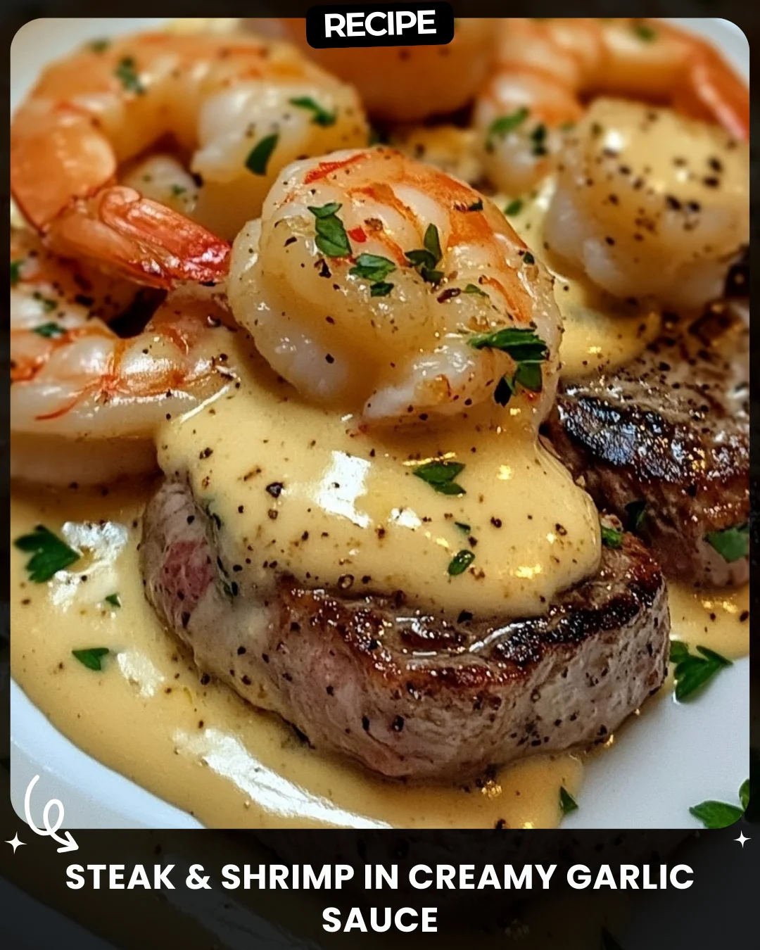 Steak & Shrimp in Creamy Garlic Sauce
